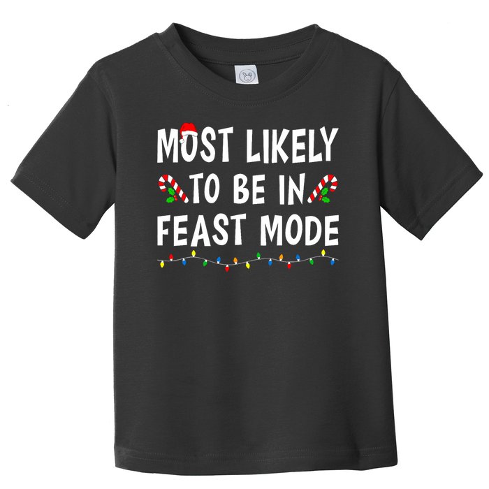 Most Likely To Be In Feast Mode Xmas Funny Family Christmas Toddler T-Shirt