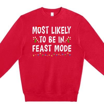 Most Likely To Be In Feast Mode Xmas Funny Family Christmas Premium Crewneck Sweatshirt