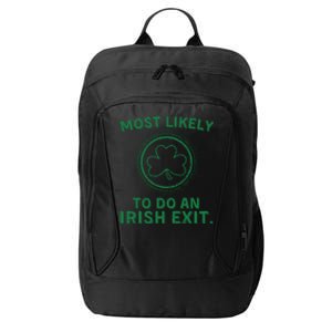 Most Likely To Do An Irish Exit Funny St Patricks Day City Backpack