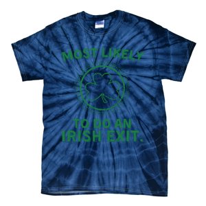 Most Likely To Do An Irish Exit Funny St Patricks Day Tie-Dye T-Shirt