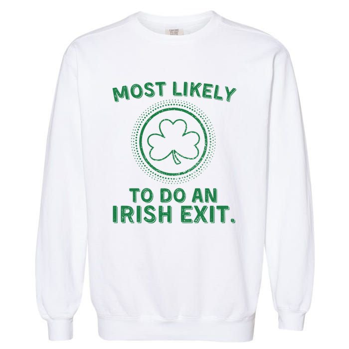 Most Likely To Do An Irish Exit Funny St Patricks Day Garment-Dyed Sweatshirt