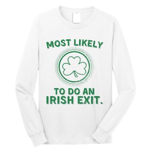 Most Likely To Do An Irish Exit Funny St Patricks Day Long Sleeve Shirt