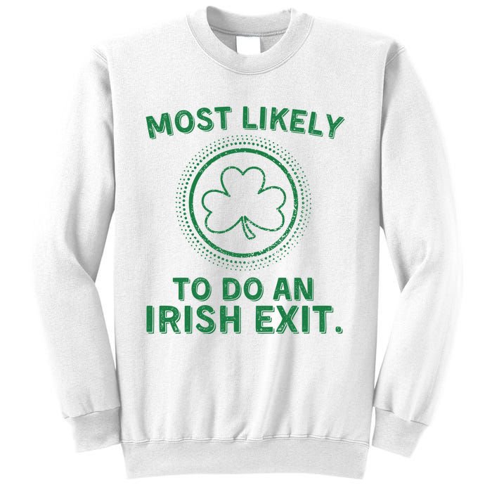 Most Likely To Do An Irish Exit Funny St Patricks Day Sweatshirt