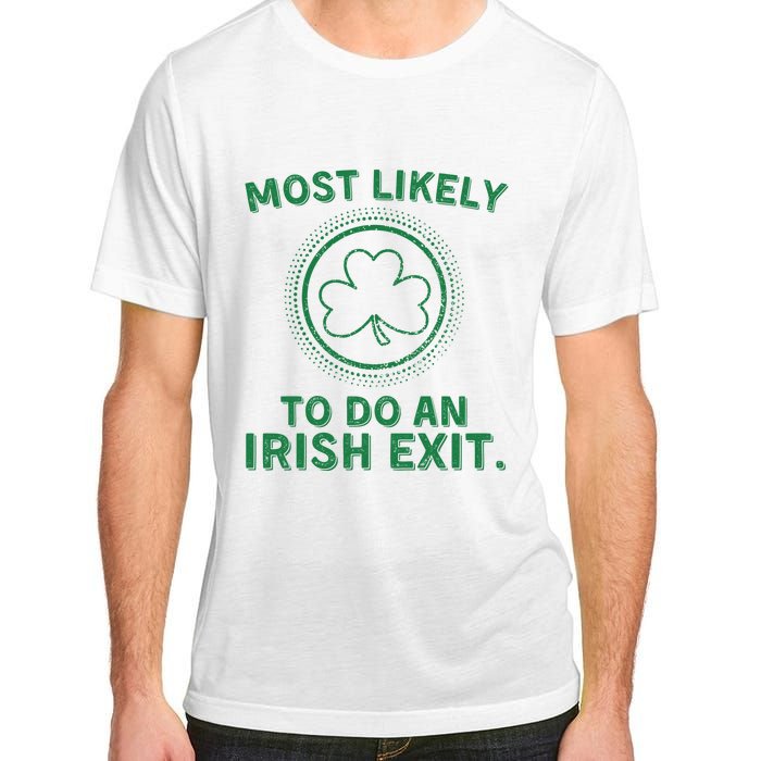 Most Likely To Do An Irish Exit Funny St Patricks Day Adult ChromaSoft Performance T-Shirt