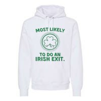 Most Likely To Do An Irish Exit Funny St Patricks Day Premium Hoodie