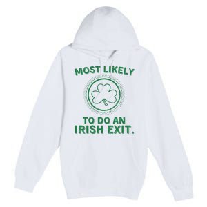 Most Likely To Do An Irish Exit Funny St Patricks Day Premium Pullover Hoodie