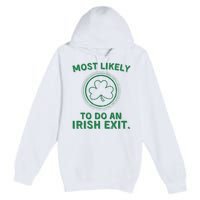 Most Likely To Do An Irish Exit Funny St Patricks Day Premium Pullover Hoodie