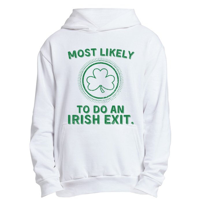 Most Likely To Do An Irish Exit Funny St Patricks Day Urban Pullover Hoodie