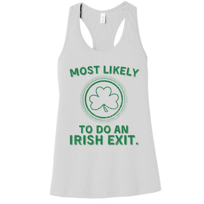 Most Likely To Do An Irish Exit Funny St Patricks Day Women's Racerback Tank