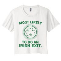 Most Likely To Do An Irish Exit Funny St Patricks Day Women's Crop Top Tee