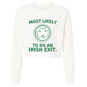 Most Likely To Do An Irish Exit Funny St Patricks Day Cropped Pullover Crew