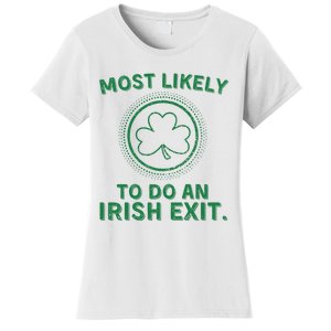 Most Likely To Do An Irish Exit Funny St Patricks Day Women's T-Shirt