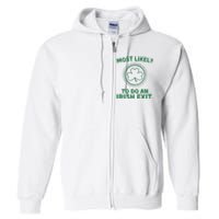 Most Likely To Do An Irish Exit Funny St Patricks Day Full Zip Hoodie