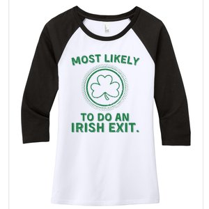 Most Likely To Do An Irish Exit Funny St Patricks Day Women's Tri-Blend 3/4-Sleeve Raglan Shirt