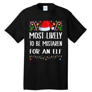 Most Likely To Be Mistaken For An Elf Christmas Pajamas Tall T-Shirt