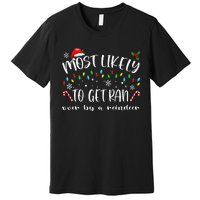 Most Likely To Get Ran Over By A Reindeer Family Christmas Premium T-Shirt