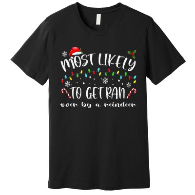 Most Likely To Get Ran Over By A Reindeer Family Christmas Premium T-Shirt