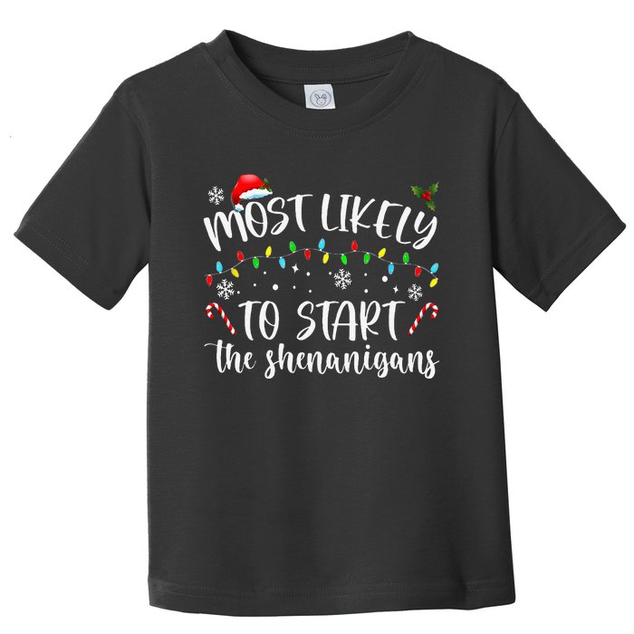 Most Likely To Start The Shenanigans Christmas Family Toddler T-Shirt