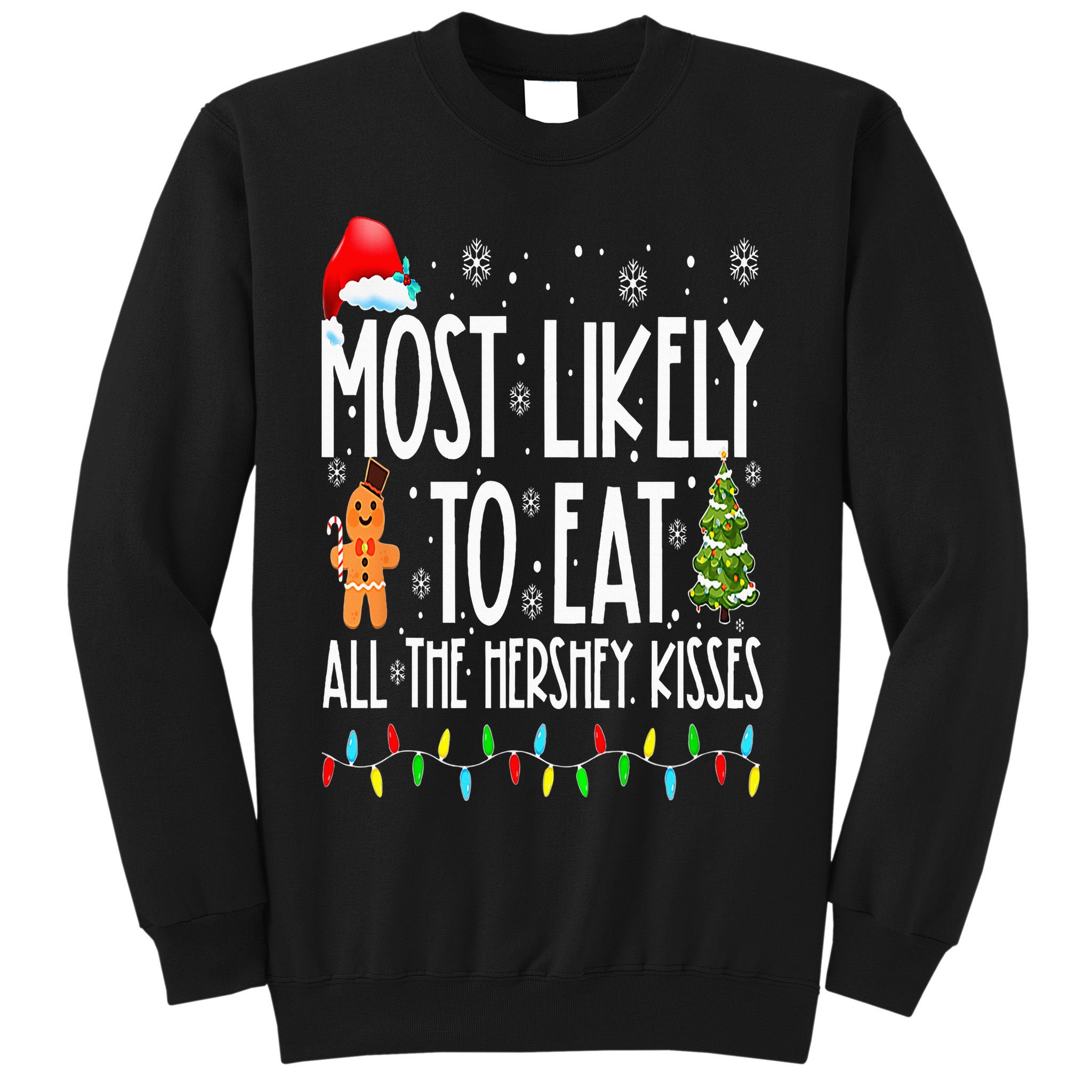 Most Likely To Eat All The Hershey Kisses Funny Xmas Lights Sweatshirt