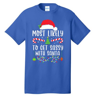 Most Likely To Get Sassy With Santa Christmas Matching Funny Gift Tall T-Shirt