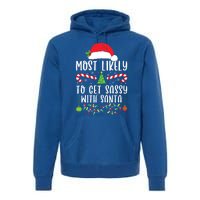 Most Likely To Get Sassy With Santa Christmas Matching Funny Gift Premium Hoodie