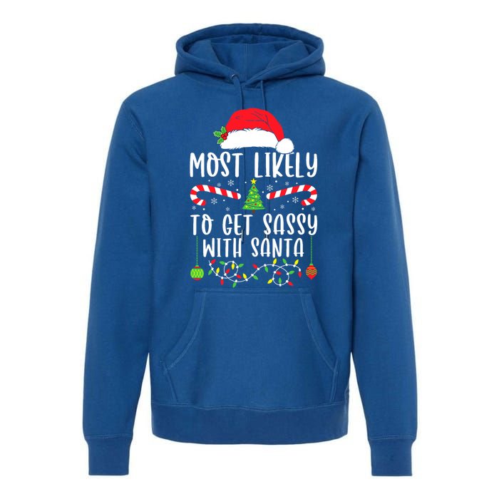 Most Likely To Get Sassy With Santa Christmas Matching Funny Gift Premium Hoodie