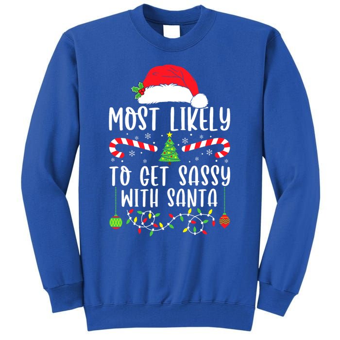 Most Likely To Get Sassy With Santa Christmas Matching Funny Gift Tall Sweatshirt