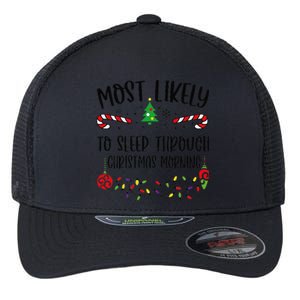 Most Likely To Sleep Through Christmas Morning Funny Christmas Family Matching Flexfit Unipanel Trucker Cap