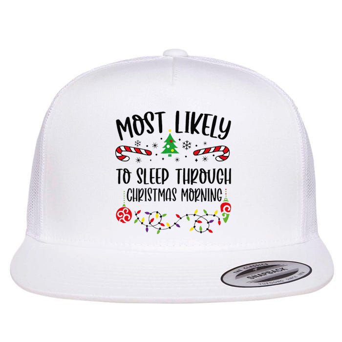 Most Likely To Sleep Through Christmas Morning Funny Christmas Family Matching Flat Bill Trucker Hat