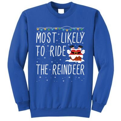 Most Likely To Ride The Reindeer Cute Funny Christmas 2024 Cute Gift Sweatshirt