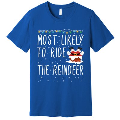 Most Likely To Ride The Reindeer Cute Funny Christmas 2024 Cute Gift Premium T-Shirt