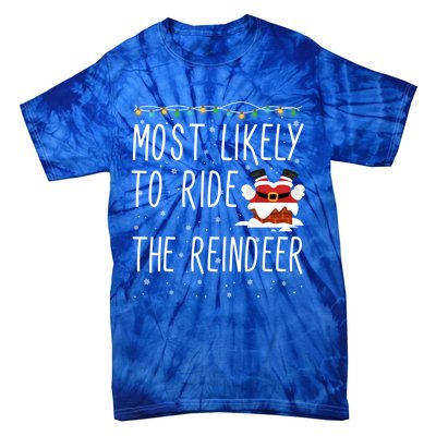 Most Likely To Ride The Reindeer Cute Funny Christmas 2024 Cute Gift Tie-Dye T-Shirt