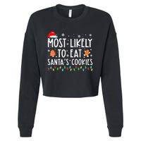 Most Likely To Eat Santas Cookies Family Christmas Holiday  Cropped Pullover Crew