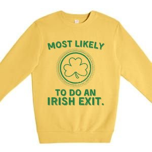 Most Likely To Do An Irish Exit Funny St Patricks Day Premium Crewneck Sweatshirt