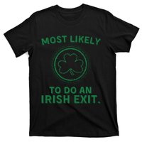 Most Likely To Do An Irish Exit Funny St Patricks Day T-Shirt