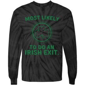 Most Likely To Do An Irish Exit Funny St Patricks Day Tie-Dye Long Sleeve Shirt