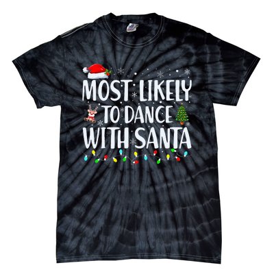 Most Likely To Dance With Santa Family Matching Christmas Tie-Dye T-Shirt