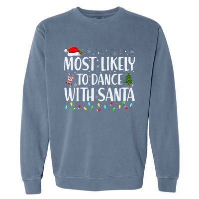 Most Likely To Dance With Santa Family Matching Christmas Garment-Dyed Sweatshirt