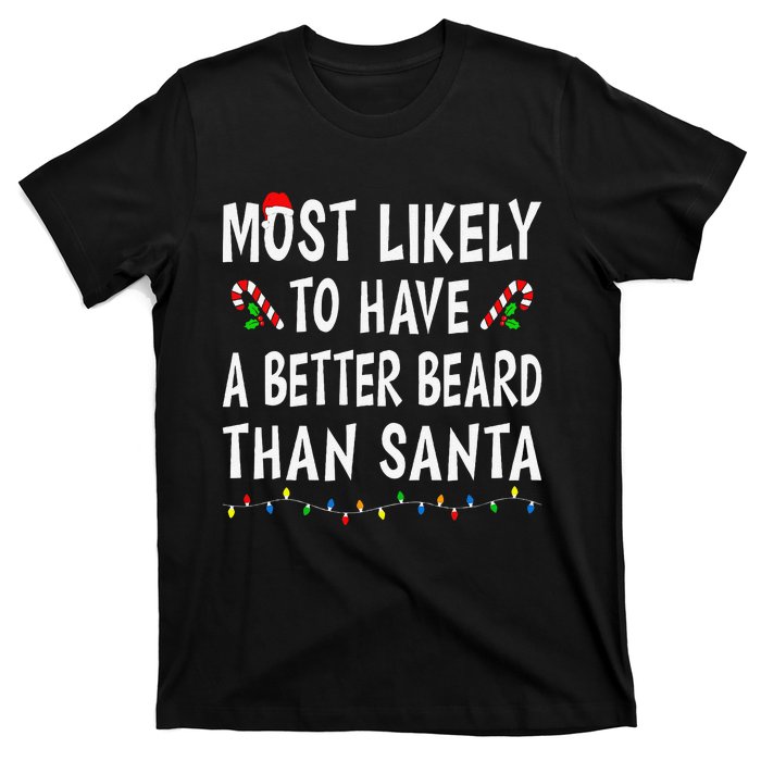 Most Likely To Have Better Beard Than Santa Funny Christmas Gift T-Shirt