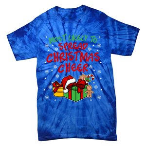 Most Likely To Spread Christmas Cheer Gift Tie-Dye T-Shirt