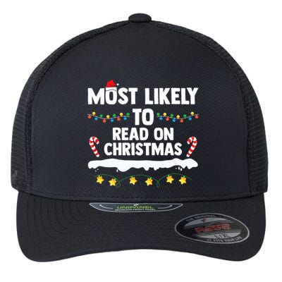 Most Likely To Read On Christmas Family Group Matching Xmas Flexfit Unipanel Trucker Cap
