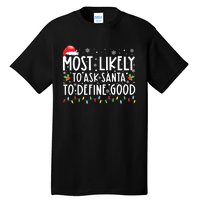 Most Likely To Ask Santa To Define Good Christmas Matching Tall T-Shirt