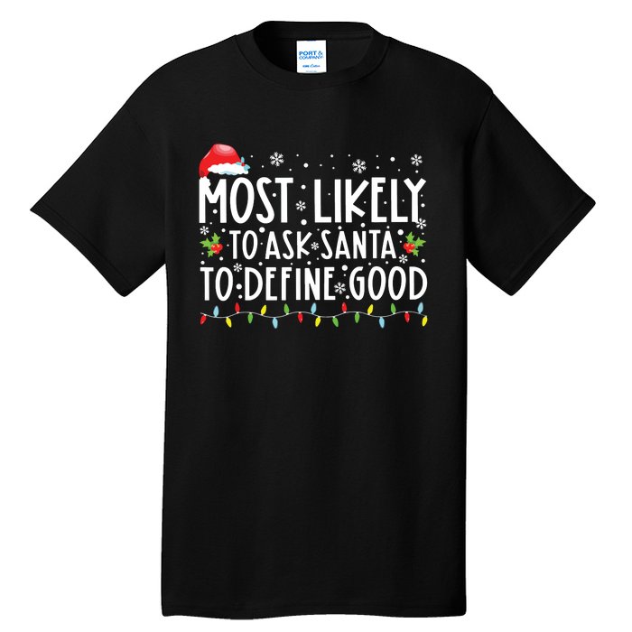 Most Likely To Ask Santa To Define Good Christmas Matching Tall T-Shirt