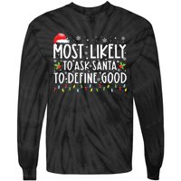 Most Likely To Ask Santa To Define Good Christmas Matching Tie-Dye Long Sleeve Shirt