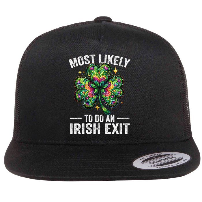 Most Likely To Do An Irish Exit St Patricks Day 3 Flat Bill Trucker Hat