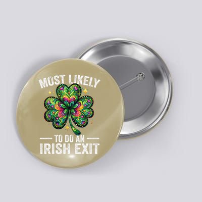 Most Likely To Do An Irish Exit St Patricks Day 3 Button