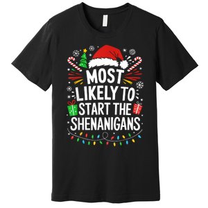 Most Likely To Start The Shenanigans Family Christmas Premium T-Shirt