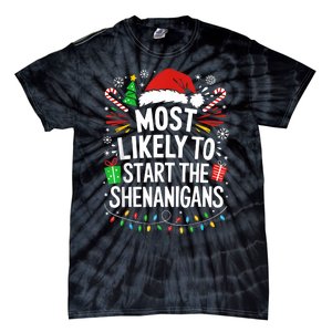 Most Likely To Start The Shenanigans Family Christmas Tie-Dye T-Shirt