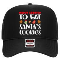 Most Likely To Eat Santas Cookies Family Xmas Holiday High Crown Mesh Back Trucker Hat