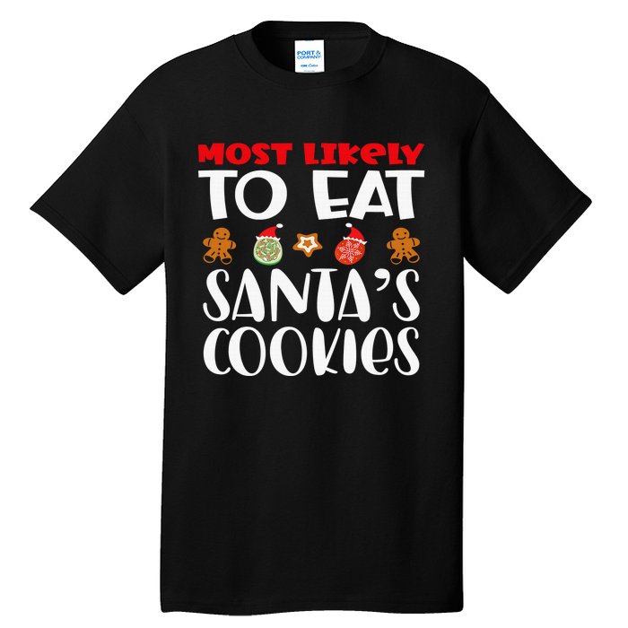 Most Likely To Eat Santas Cookies Family Xmas Holiday Tall T-Shirt